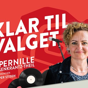 KLAR TIL VALGET - fest med Pernille Rosenkrantz-Theil